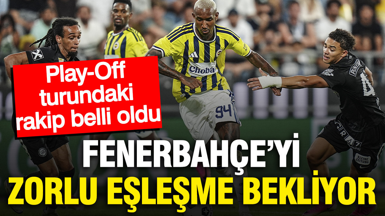 Fenerbahçe’nin Şampiyonlar Ligi play-off turundaki rakibi belli oldu