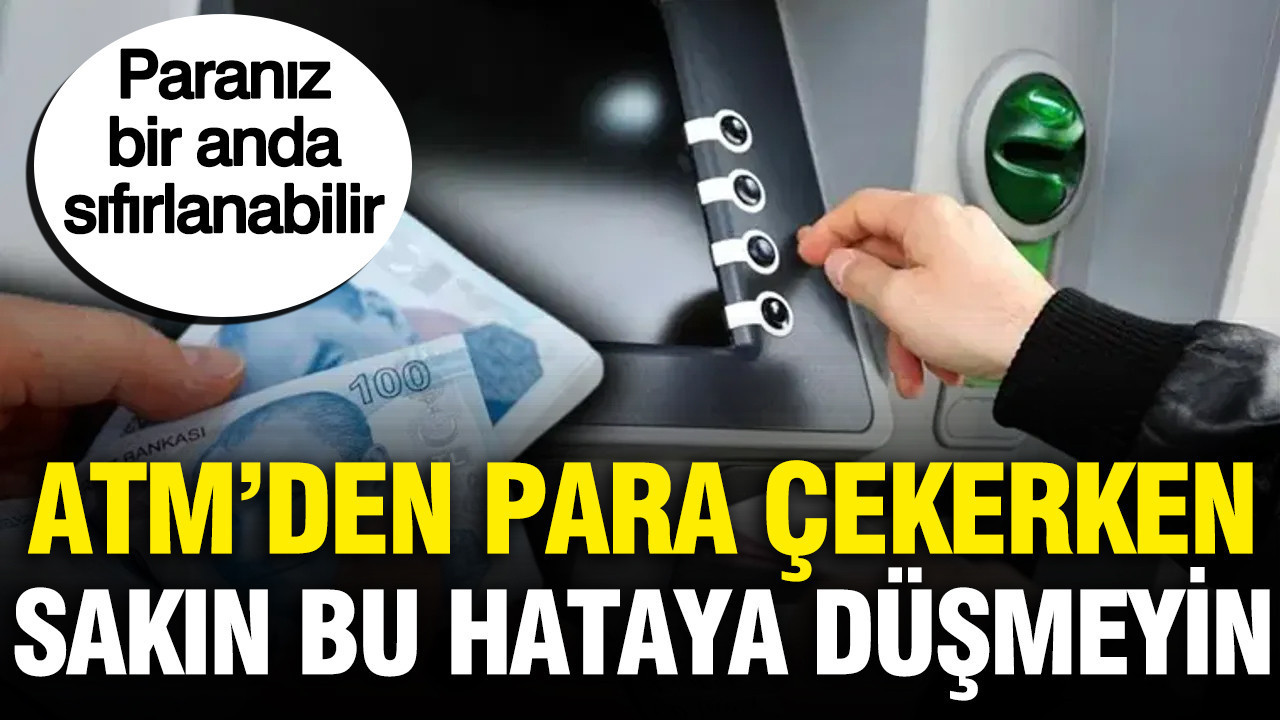 ATM’den para çekerken bu 6 kuralı uygulayın: Uzmanlardan hayati uyarı