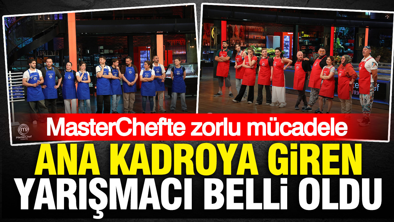 MasterChef Türkiye’de ana kadroya giren yarışmacı belli oldu: 18 Ağustos Salı MasterChef’te kim kazandı?