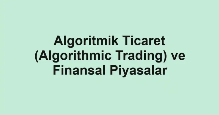 algoritmik-ticaret-algorithmic-trading-ve-finansal-piyasalar