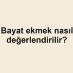 bayat-ekmek-nasil-degerlendirilir
