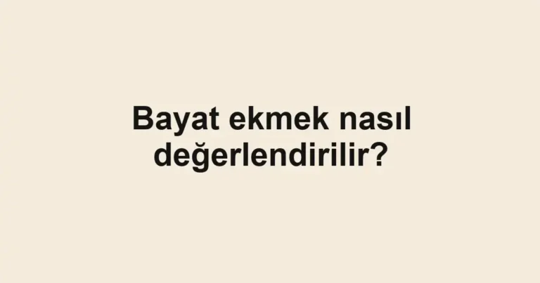 bayat-ekmek-nasil-degerlendirilir