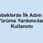 bebeklerde-ilk-adim-ve-yurume-yardimcilari-kullanimi