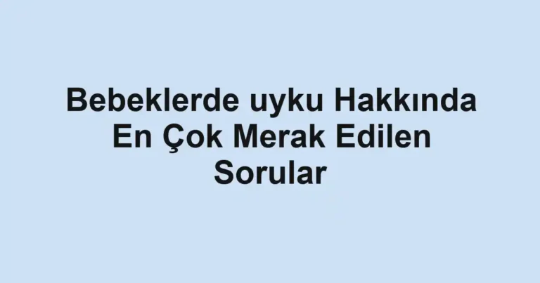 bebeklerde-uyku-hakkinda-en-cok-merak-edilen-sorular.webp
