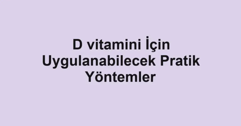 d-vitamini-icin-uygulanabilecek-pratik-yontemler.webp