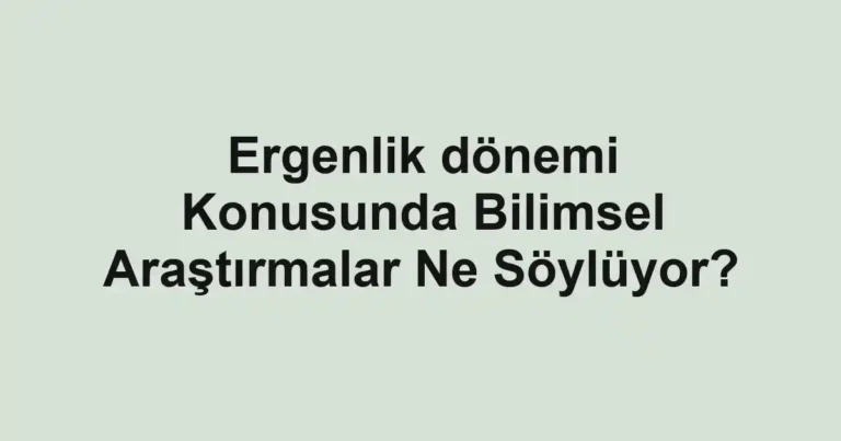 ergenlik-donemi-konusunda-bilimsel-arastirmalar-ne-soyluyor.webp