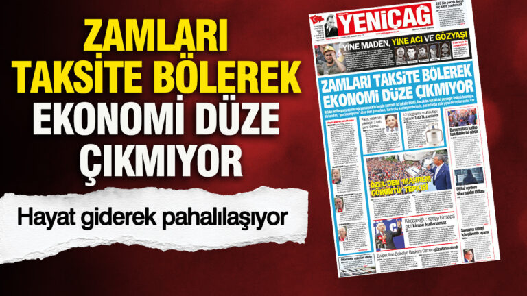 yenicag-gazetesi-zamlari-taksite-bolerek-ekonomi-duze-cikmiyor-pD4Iag6m